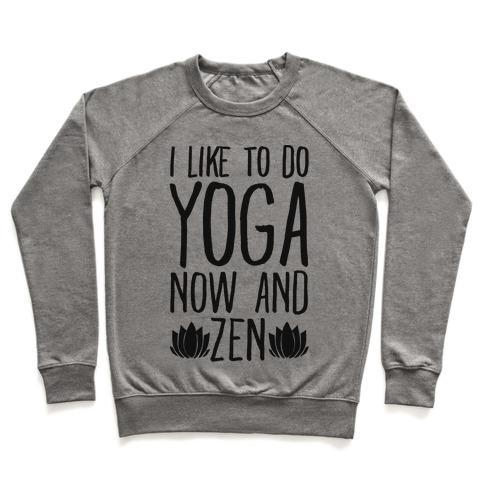 I LIKE TO DO YOGA NOW AND ZEN CREWNECK SWEATSHIRT