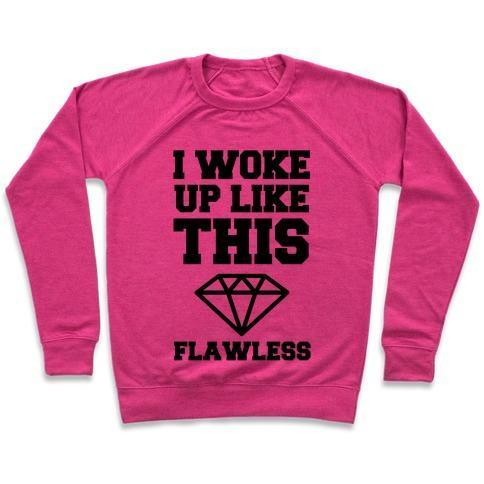 I WOKE UP LIKE THIS FLAWLESS CREWNECK SWEATSHIRT