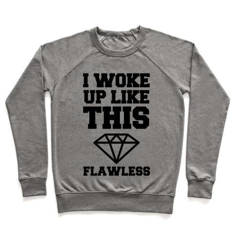 I WOKE UP LIKE THIS FLAWLESS CREWNECK SWEATSHIRT