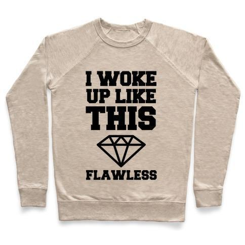 I WOKE UP LIKE THIS FLAWLESS CREWNECK SWEATSHIRT