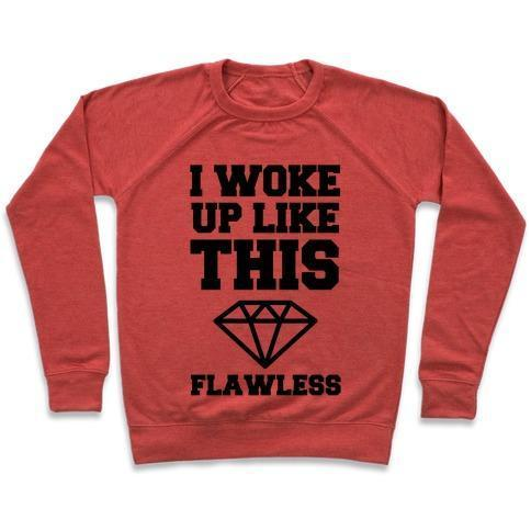 I WOKE UP LIKE THIS FLAWLESS CREWNECK SWEATSHIRT