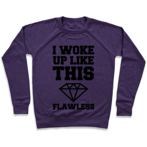 I WOKE UP LIKE THIS FLAWLESS CREWNECK SWEATSHIRT