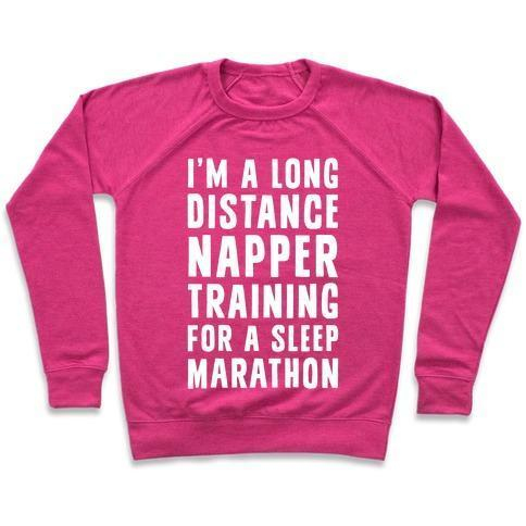 I'M A LONG DISTANCE NAPPER TRAINING FOR A SLEEP MARATHON CREWNECK SWEATSHIRT