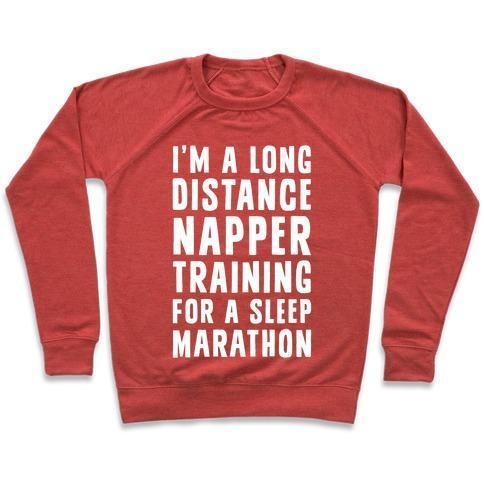 I'M A LONG DISTANCE NAPPER TRAINING FOR A SLEEP MARATHON CREWNECK SWEATSHIRT