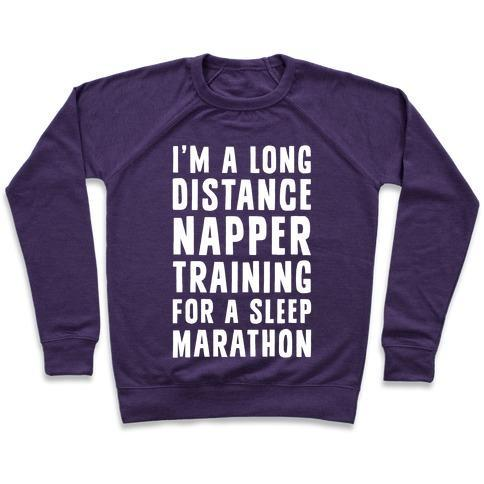 I'M A LONG DISTANCE NAPPER TRAINING FOR A SLEEP MARATHON CREWNECK SWEATSHIRT